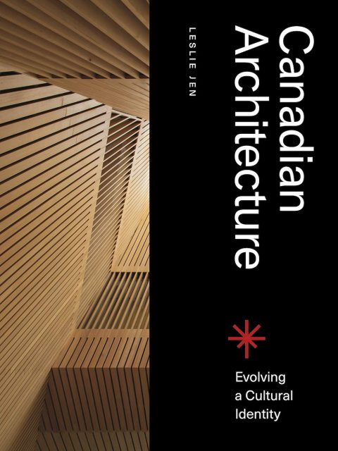 Canadian Architecture - Evolving a Cultural Identity, by Leslie Jen, book cover. Credit: Figure 1 Publishing